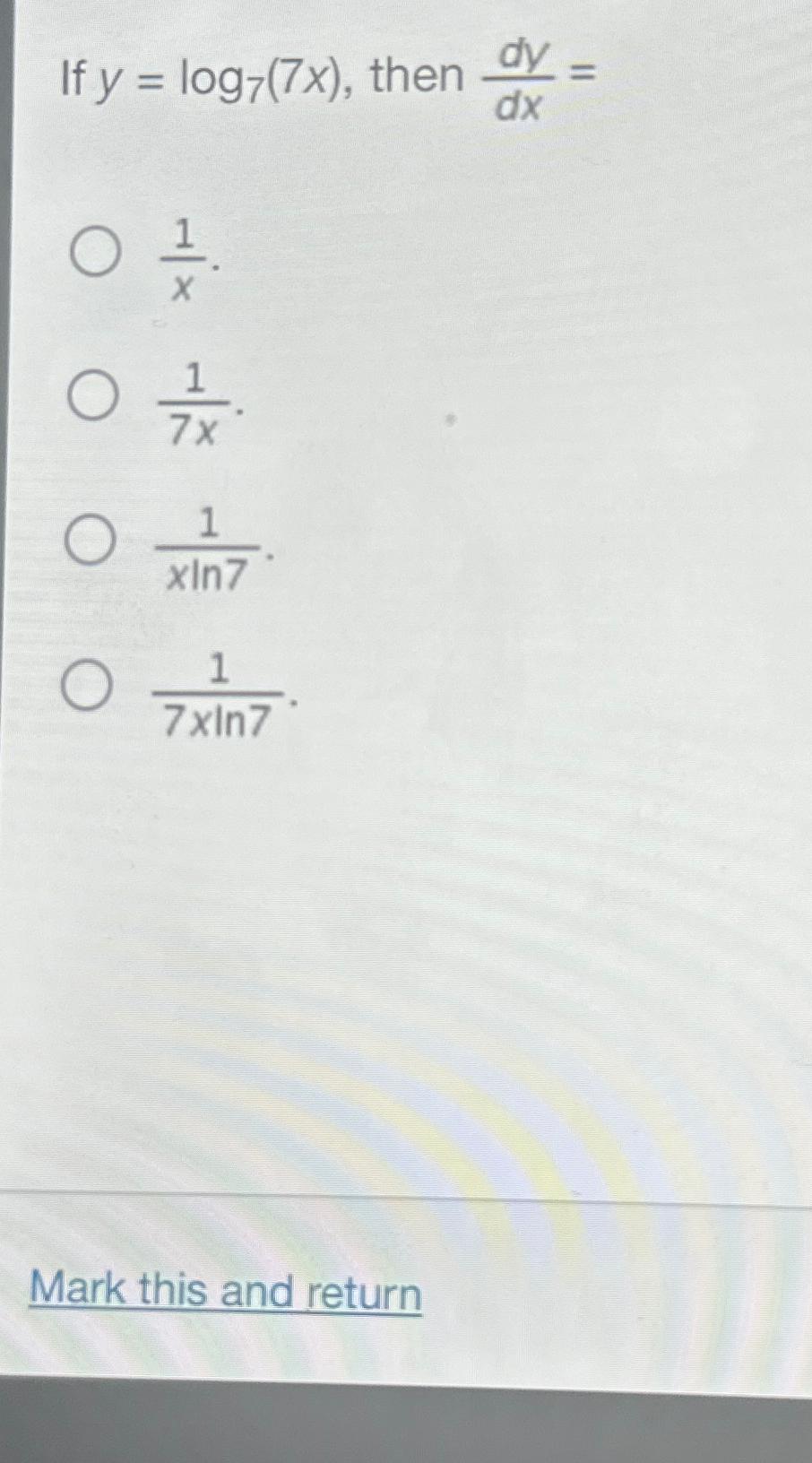 Solved If Ylog77x ﻿then Dydx1x17x1xln717xln7mark