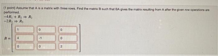 Solved (1 Point) Assume That A Is A Matrix With Three Rows. | Chegg.com