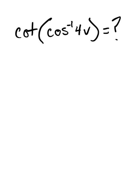 solved-cot-left-cos-1-4-v-right-chegg
