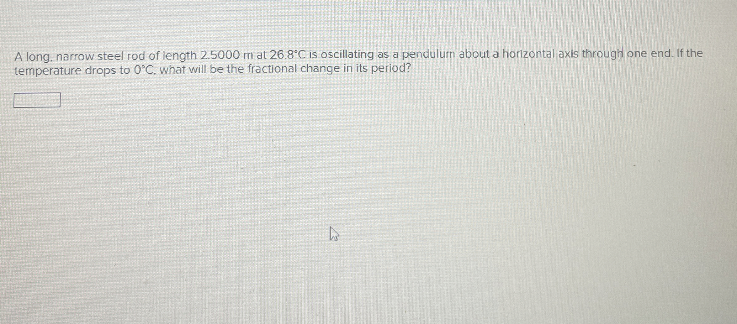 Solved A long, narrow steel rod of length 2.5000m ﻿at 26.8°C | Chegg.com