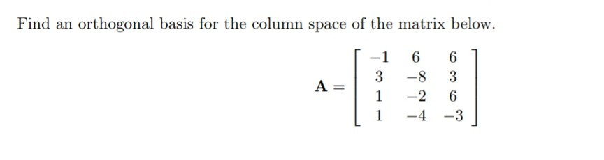 Solved Find An Orthogonal Basis For The Column Space Of The