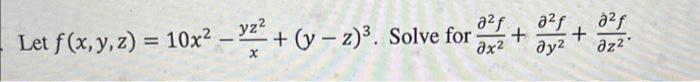 a²f a²f f or 0/+0²1 + 02/ Let f(x, y, z) = 10x² - ² + (y-2)³. Solve for əz² x