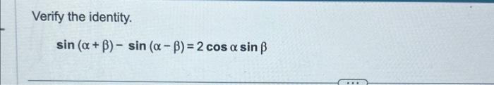 Verify the identity. \[ \sin (\alpha+\beta)-\sin (\alpha-\beta)=2 \cos \alpha \sin \beta \]