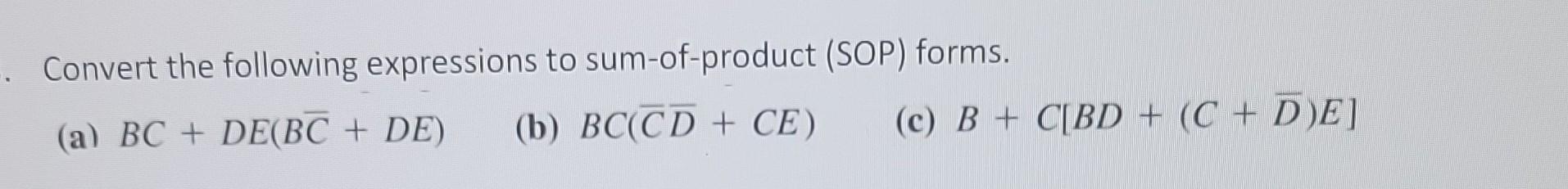 Sop Form Math Solved Convert the following expressions to sum-of-product | Chegg.com