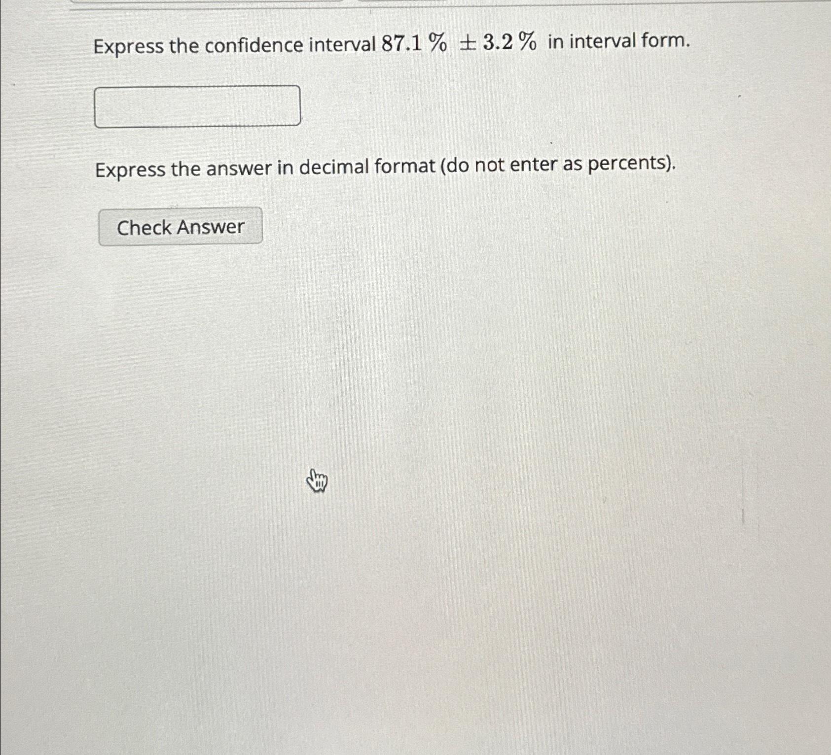 Solved Express the confidence interval 87.1%+-3.2% ﻿in | Chegg.com