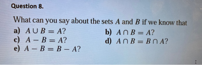 Solved Question 8. What Can You Say About The Sets A And B | Chegg.com