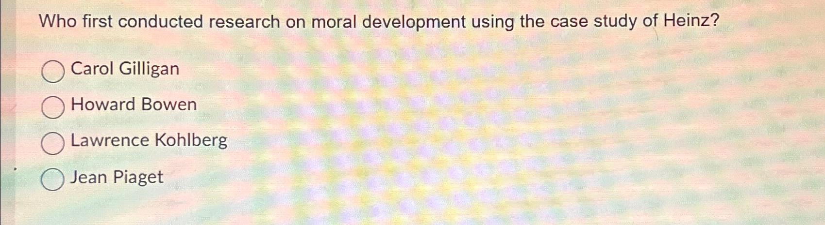 Solved Who first conducted research on moral development Chegg