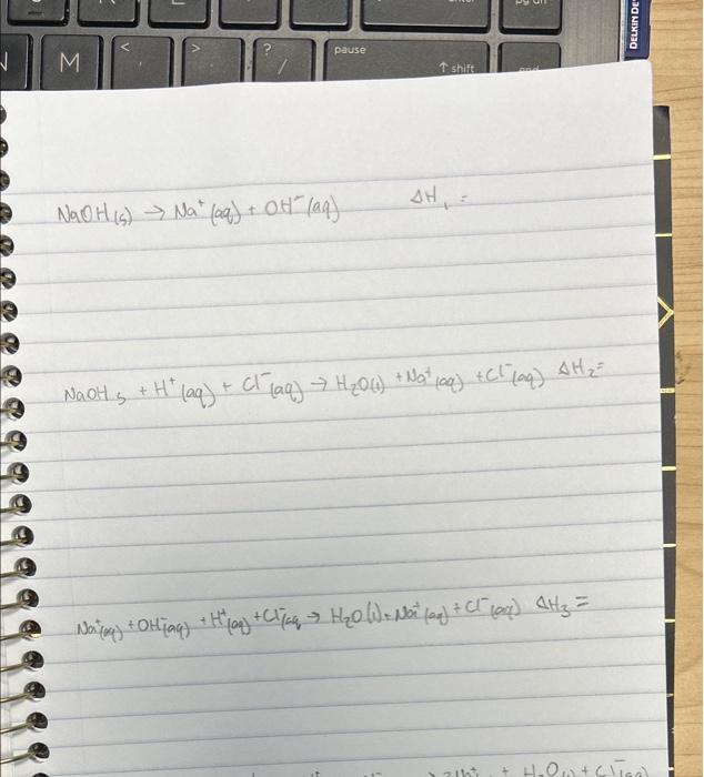 \( \begin{array}{l}\mathrm{NaOH}_{(5)} \rightarrow \mathrm{Na}^{+}(\mathrm{aq})+\mathrm{OH}^{-}(\mathrm{aq}) \quad \Delta \ma