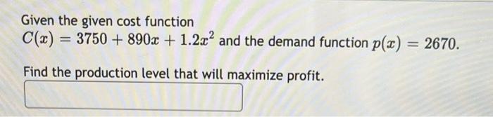 Solved Given The Given Cost Function C(x)=3750+890x+1.2x2 | Chegg.com