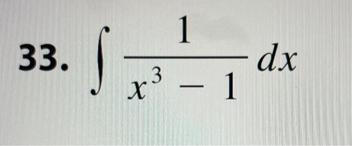 Solved 33. ∫x3−11dx | Chegg.com
