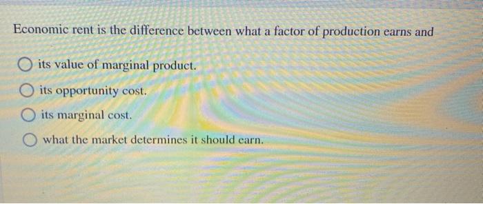 solved-economic-rent-is-the-difference-between-what-a-factor-chegg