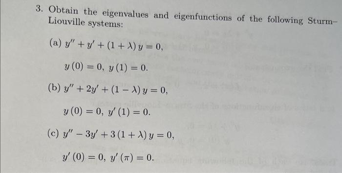 3. Obtain the eigenvalues and eigenfunctions of the following SturmLiouville systems: (a) \( y^{\prime \prime}+y^{\prime}+(1+