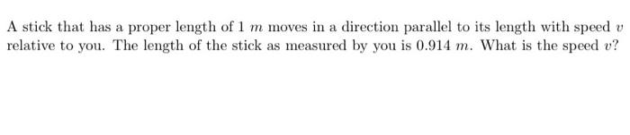 Solved A stick that has a proper length of 1 m moves in a | Chegg.com
