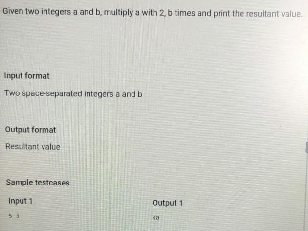 Solved Given two integers a and b, multiply a with 2, b | Chegg.com