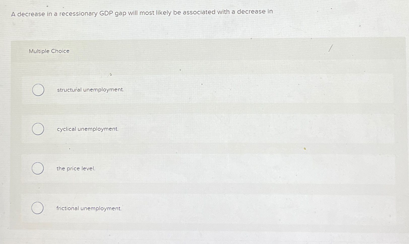 Solved A decrease in a recessionary GDP gap will most likely | Chegg.com