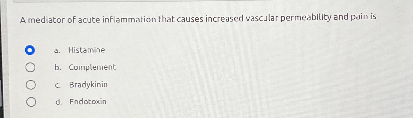 Solved A mediator of acute inflammation that causes | Chegg.com