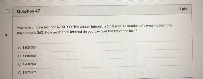 solved-d-1-pts-question-47-you-have-a-home-loan-for-chegg