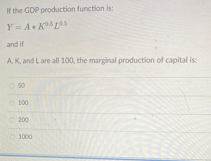 Solved If the GDP production function is: Y=A∗K0.5L0.5 and | Chegg.com