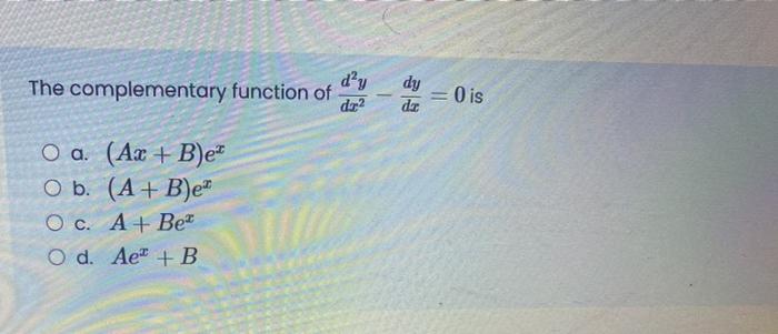 The Complementary Function Of Da2 Dy Dar 0 Is O A Chegg Com
