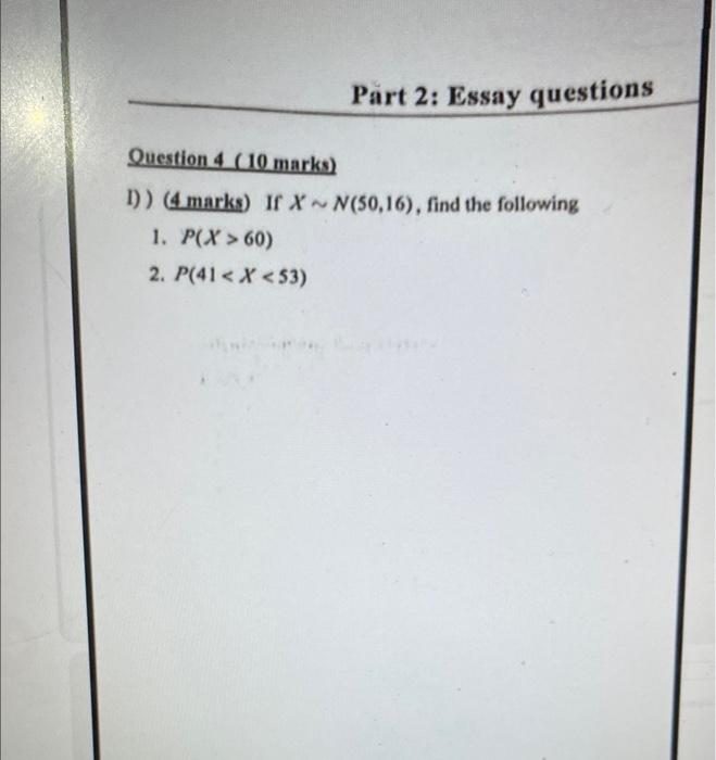 Solved Question 4 ( 10 marks) I)) (4 marks) If X∼N(50,16), | Chegg.com