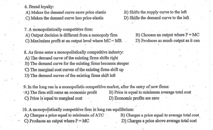Solved 6. Brand loyalty: A) Makes the demand curve more | Chegg.com