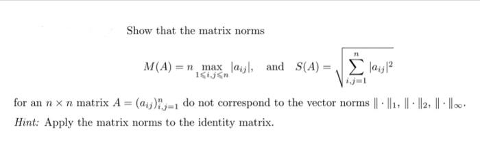 Solved Show that the matrix norms M(A)=nmax1⩽i,j⩽n∣aij∣, and | Chegg.com