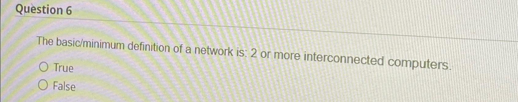 Solved Question 6The basic/minimum definition of a network | Chegg.com