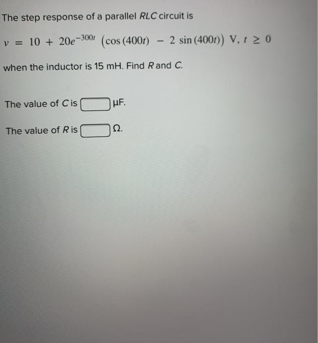 Solved The step response of a parallel RLC circuit is v = 10 | Chegg.com