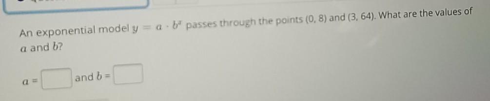 Solved An exponential model y = aby passes through the | Chegg.com