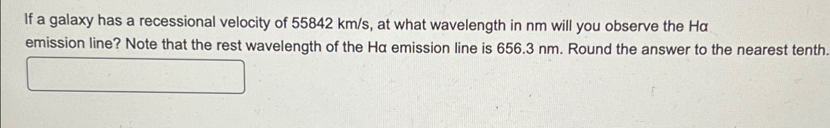 Solved If a galaxy has a recessional velocity of 55842kms, | Chegg.com