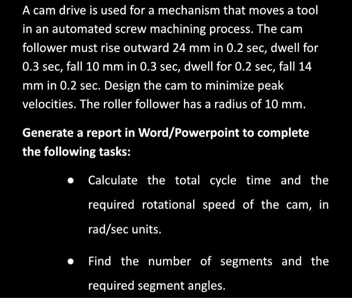 Solved A cam drive is used for a mechanism that moves a tool