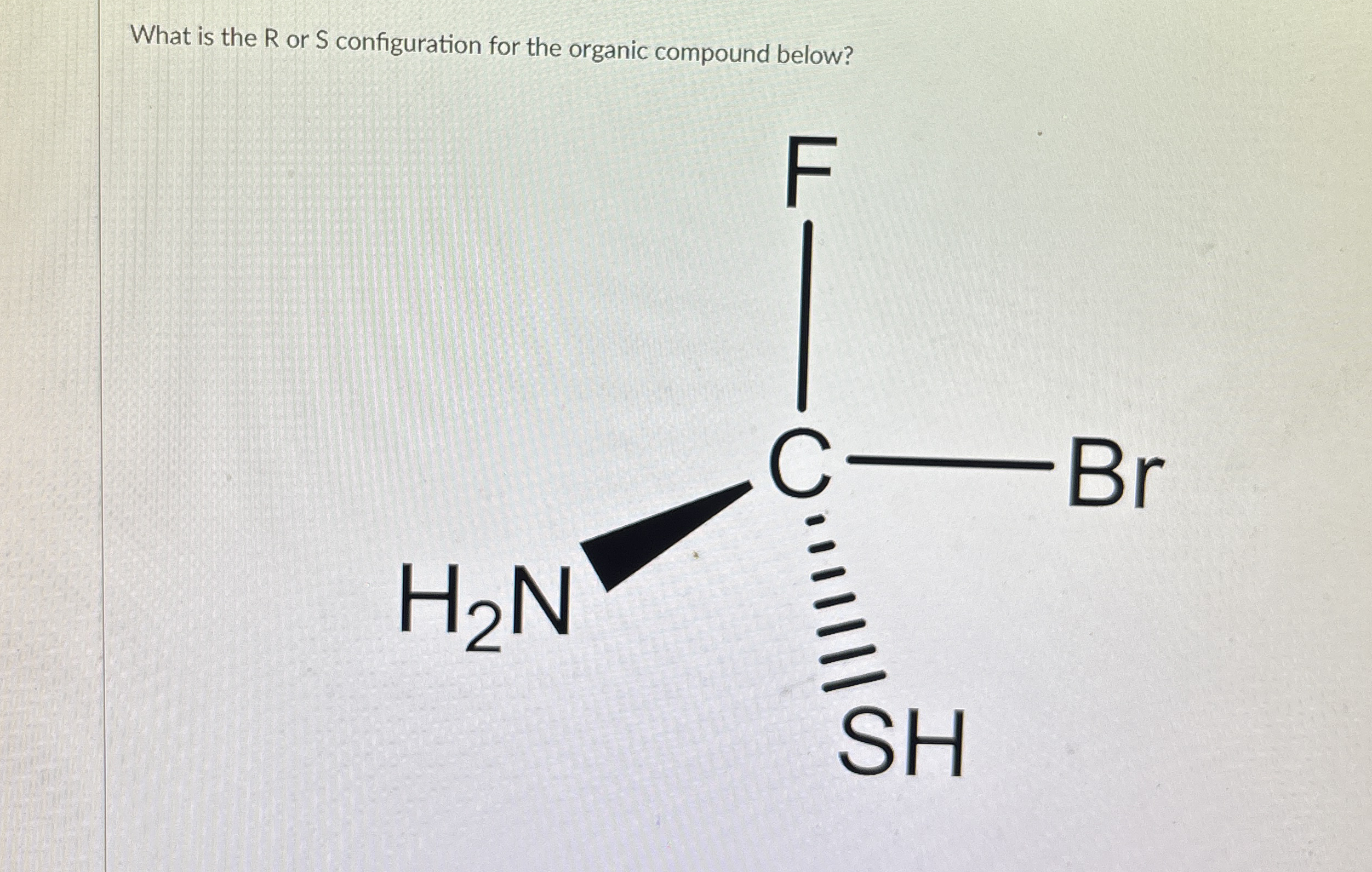 Solved What is the R or S configuration for the organic | Chegg.com