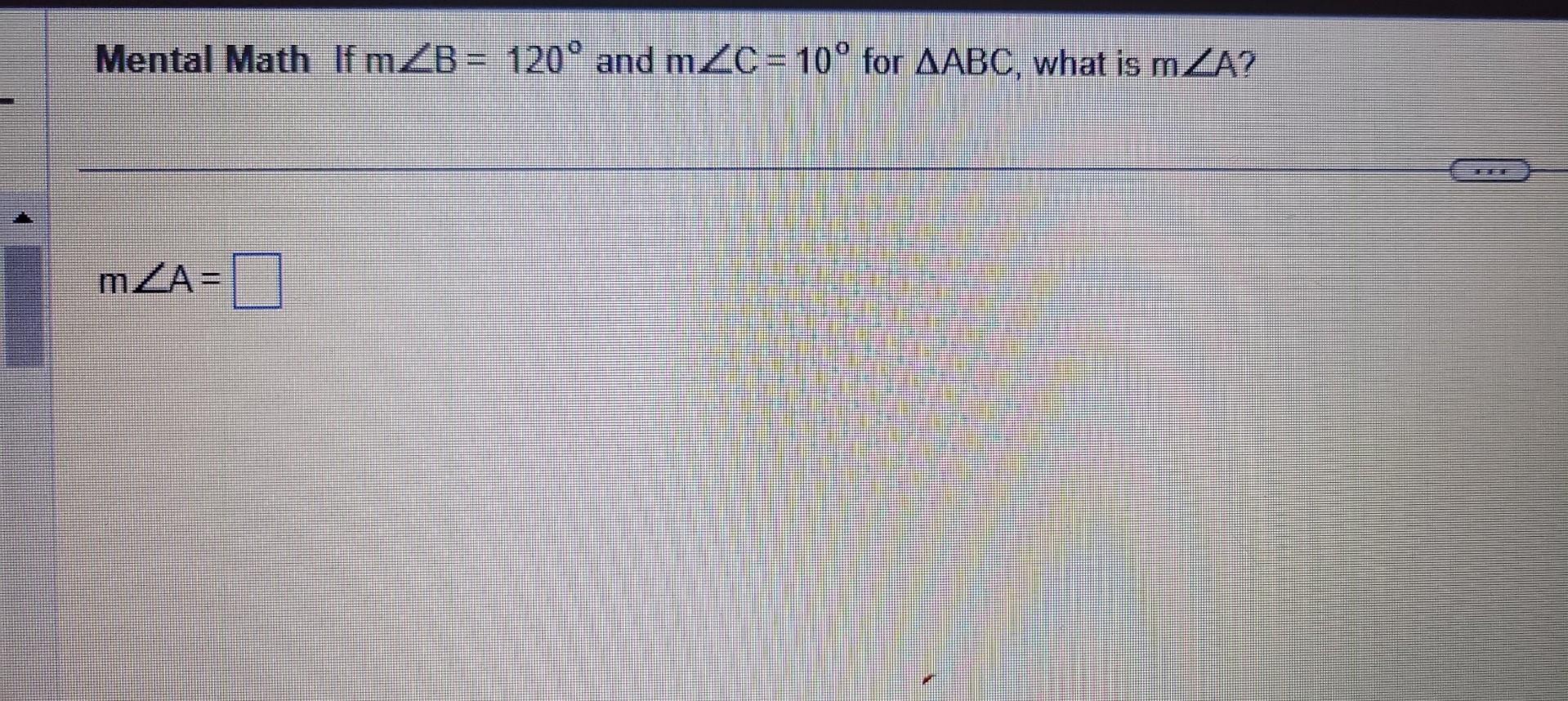 Solved Mental Math If m∠B=120∘ and m∠C=10∘ for ABC, what is | Chegg.com
