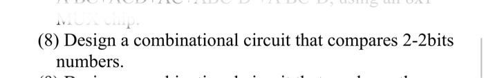 Solved (8) Design a combinational circuit that compares | Chegg.com