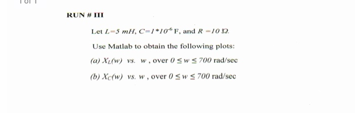 Solved Ton Run Iii Let L 5 Mh C 1 10 F And R 1012 Use Chegg Com