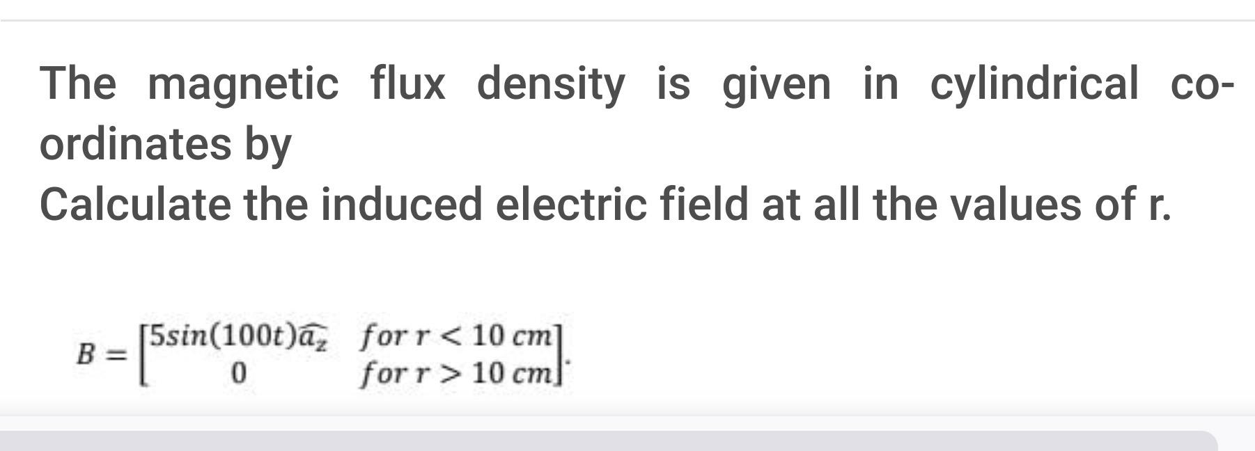 Solved The magnetic flux density is given in cylindrical co- | Chegg.com