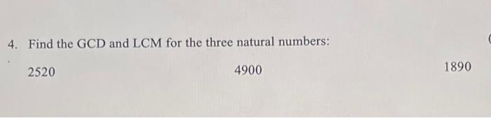 Solved 4. Find The GCD And LCM For The Three Natural | Chegg.com