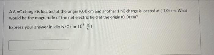 Solved A 6 nC charge is located at the origin (0.4) cm and | Chegg.com