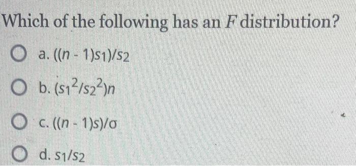 Solved Which of the following has an F distribution? a. | Chegg.com