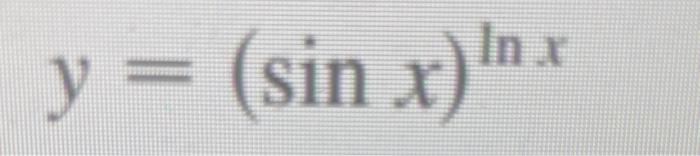 Solved y=(sinx)lnx | Chegg.com