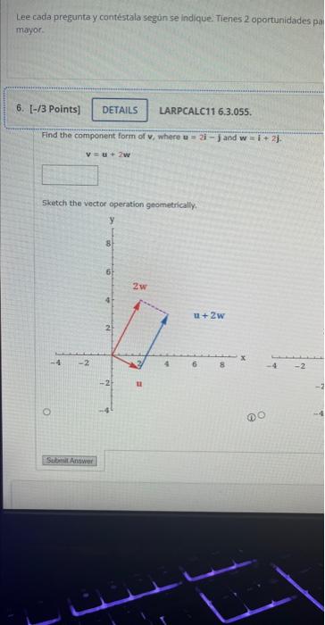 Lee cada pregunta y contéstala según se indique. Tienes 2 oportunidades pe mayor. 6. [-/3 Points \( ] \) LARPCALC11 6.3.055.