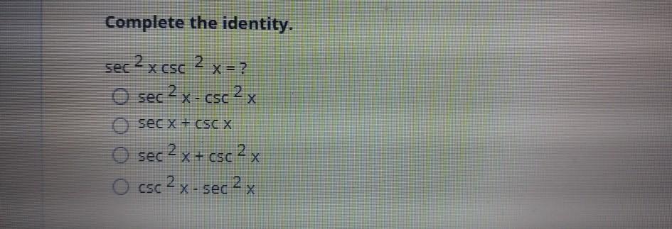 Solved Complete The Identity Sec 2 X Csc 2 X Sec 2 X 4382