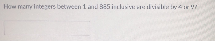 Solved How many integers between 1 and 885 inclusive are | Chegg.com