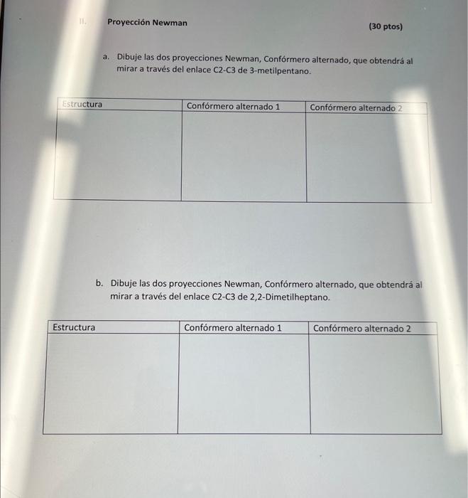 Proyección Newman ( 30 ptos) a. Dibuje las dos proyecciones Newman, Confórmero alternado, que obtendrá al mirar a través del