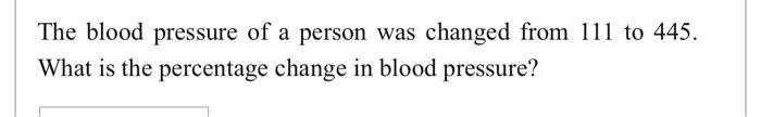 solved-the-blood-pressure-of-a-person-was-changed-from-111-chegg