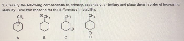 Solved 2. Classify the following carbocations as primary, | Chegg.com
