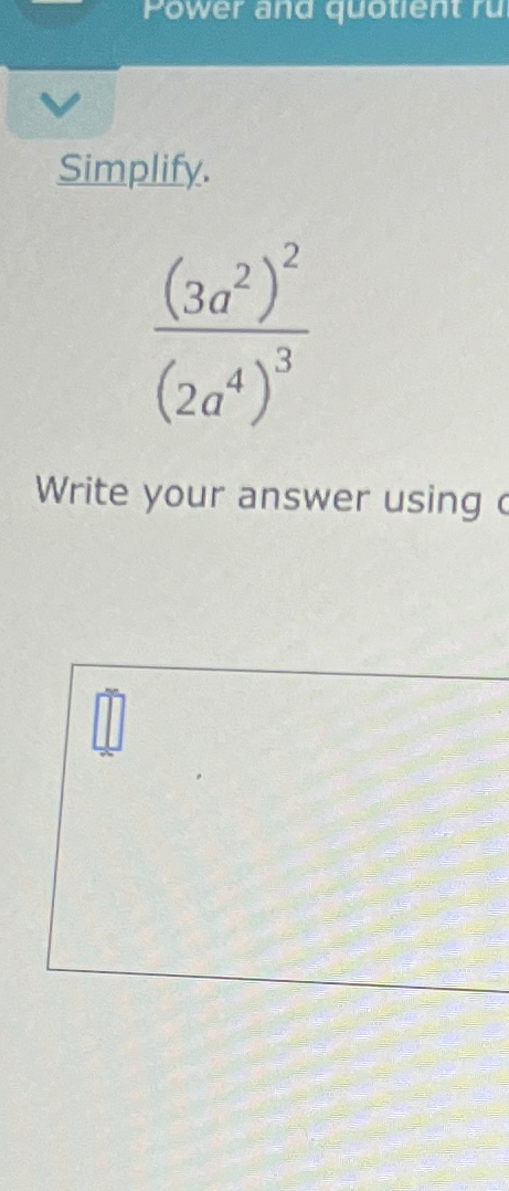 Solved Simplify.(3a2)2(2a4)3Write your answer using | Chegg.com
