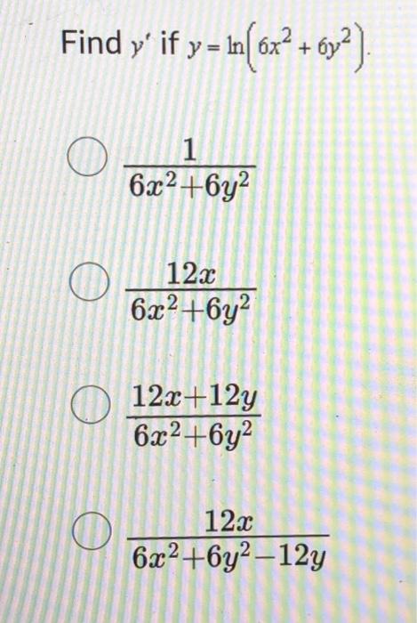 \( y^{\prime} \) if \( y=\ln \left(6 x^{2}+6 y^{2}\right) \) \[ \frac{1}{6 x^{2}+6 y^{2}} \] \[ \frac{12 x}{6 x^{2}+6 y^{2}}