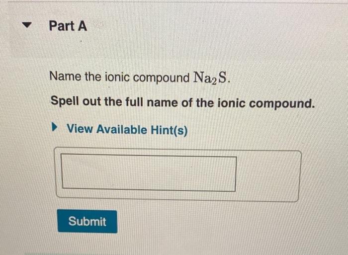 solved-part-a-name-the-ionic-compound-na2s-spell-out-the-chegg