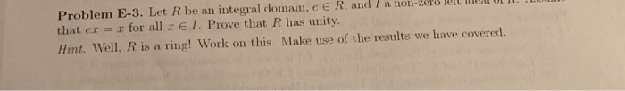 Solved Problem E-3. Let R be an integral domain, e ER and | Chegg.com